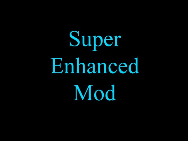 SEM - Super Enhanced Mod