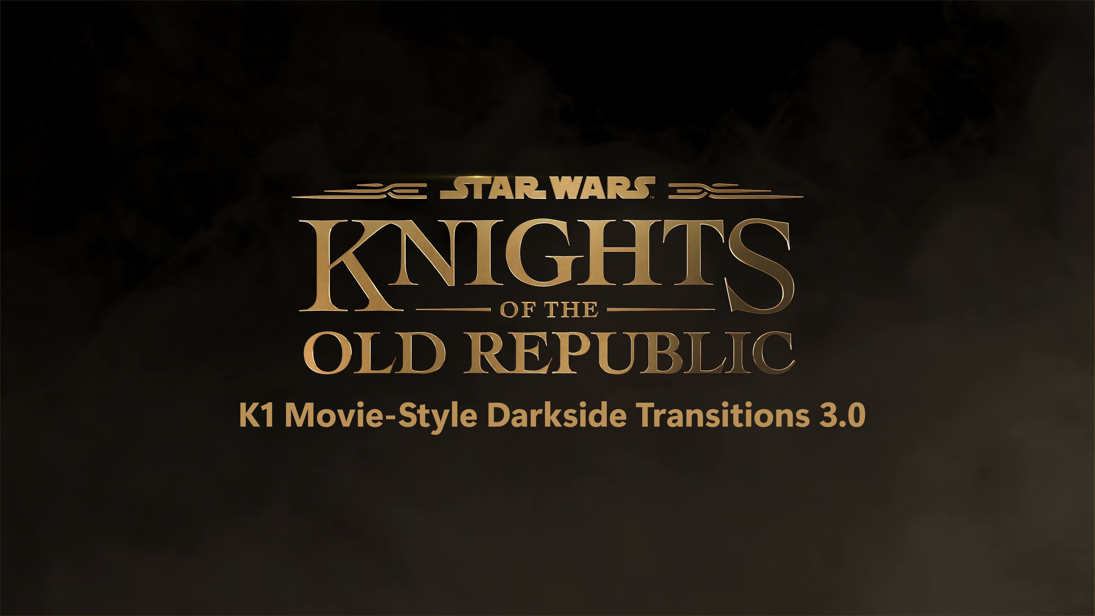 K1 Movie-Style Dark Side Transitions