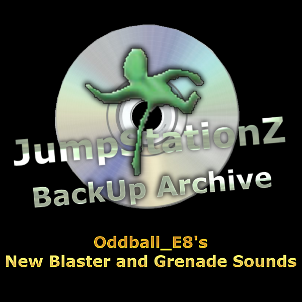 Oddball_E8's New Blaster and Grenade Sounds