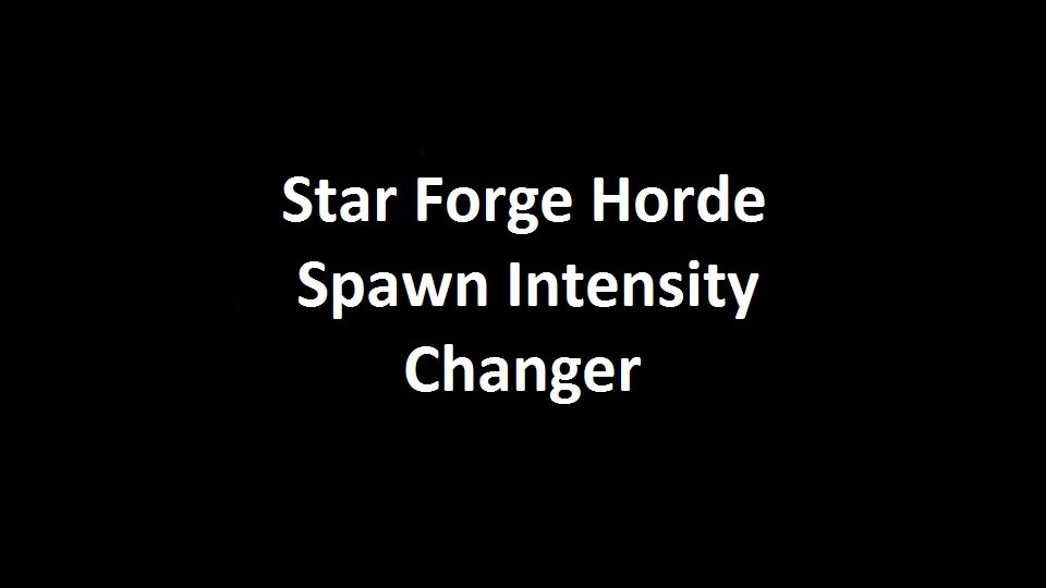 Star Forge Horde Spawn Intensity Changer