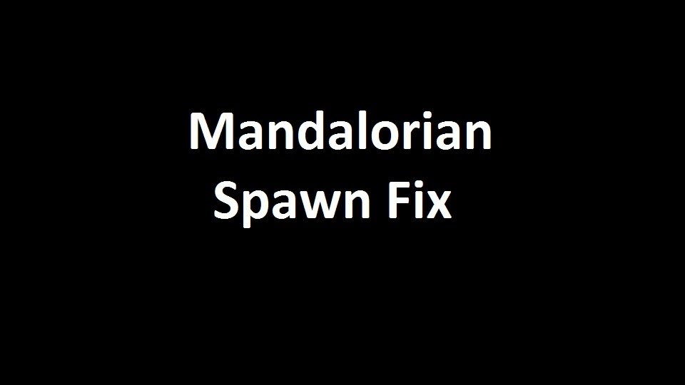 Mandalorian Spawn Fix