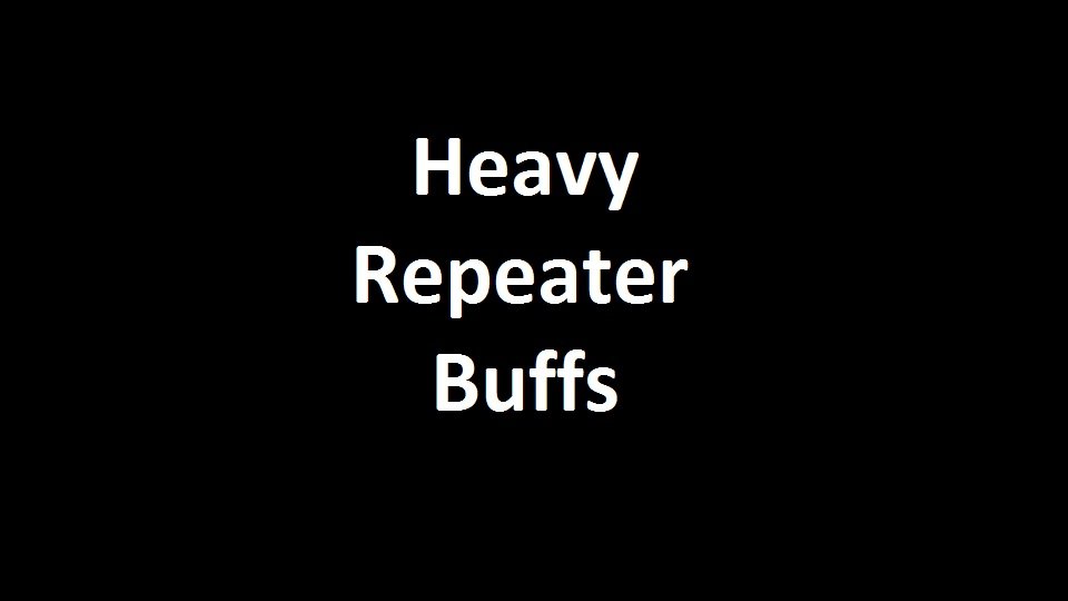 Heavy Repeater Buffs