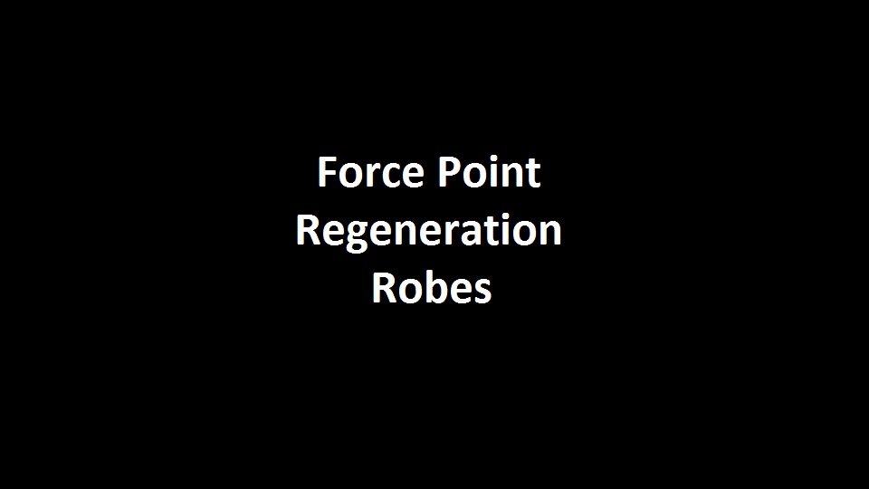 Force Point Regeneration Robes