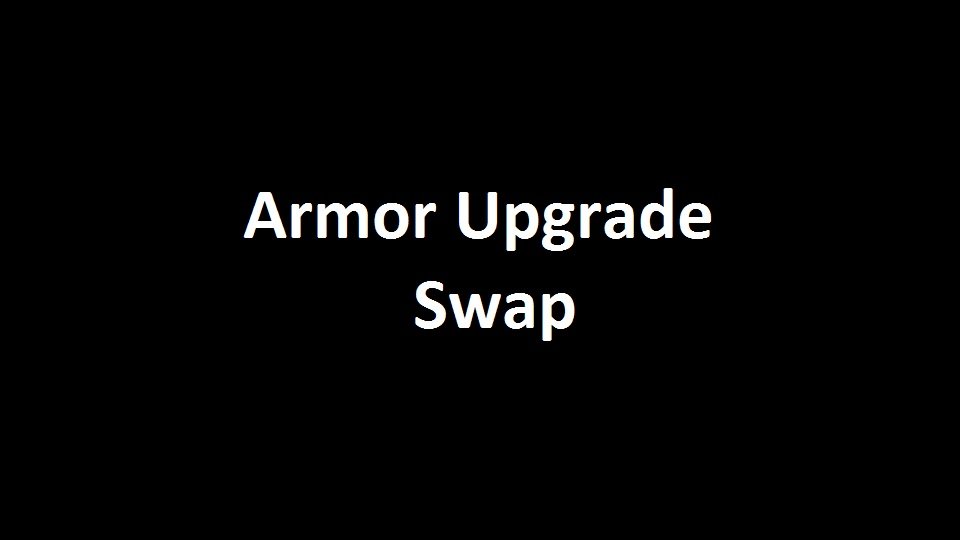 Armor Upgrade Swap