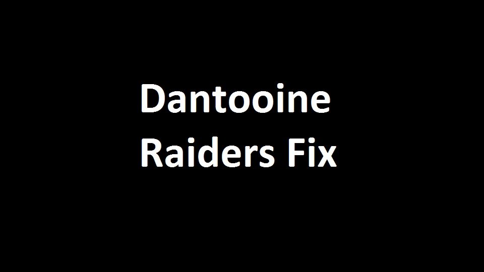 Dantooine Raiders Fix