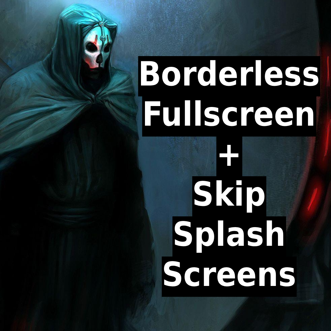 Borderless Fullscreen and Skip Splash Screens DLL