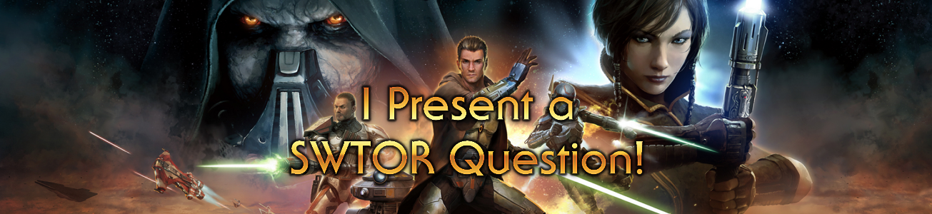 Blog #46 - I Present a SWTOR Question!