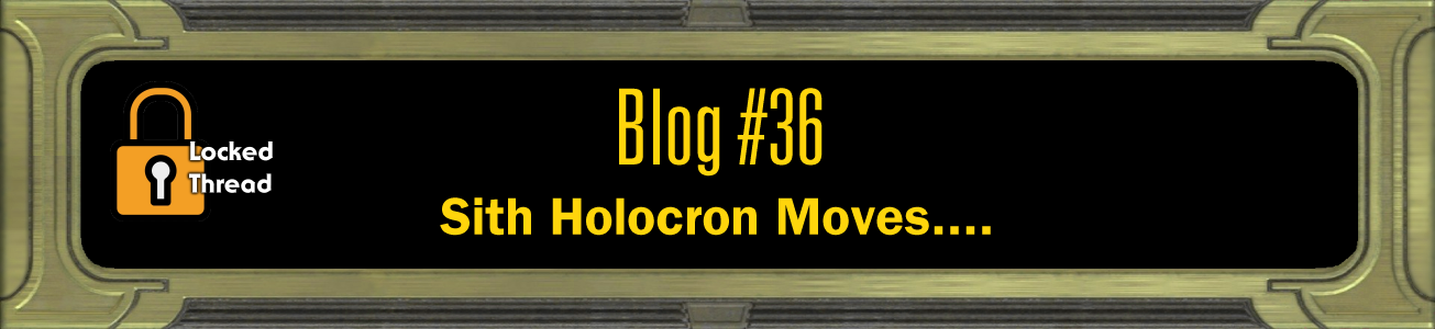 Blog #36 - Sith Holocron Moves