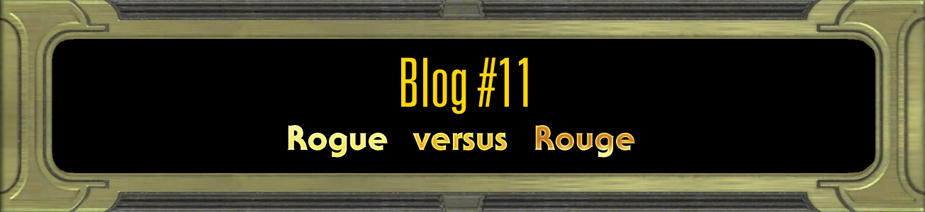 Blog #11 - Rogue versus Rouge